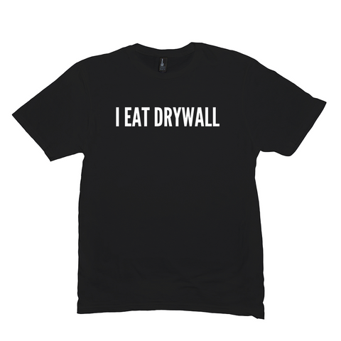 I Eat Drywall Meme Shirt
