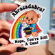 Abracadabra Nope You're Still A Cunt Lolly The Bear Sticker