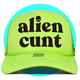 Alien Cunt Trucker Hat