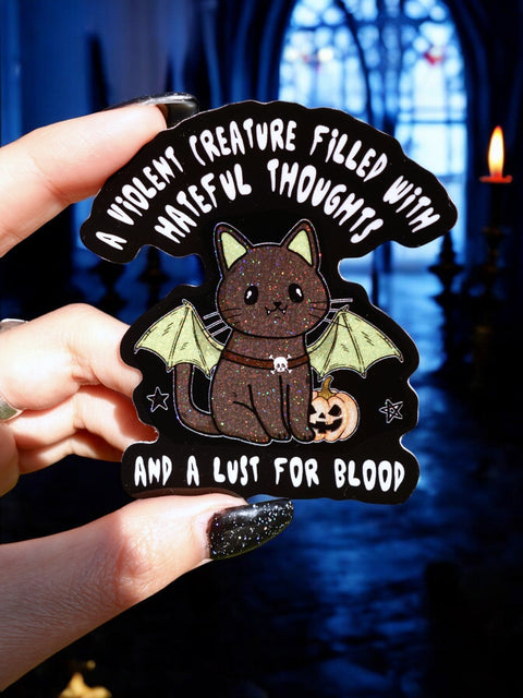 A Violent Creature Filled With Hateful Thoughts And A Lust For Blood Sticker