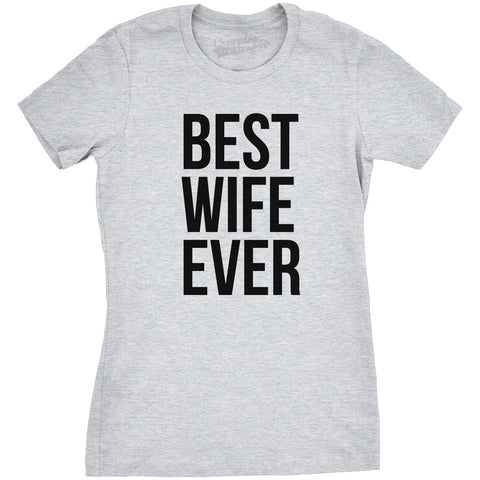 Best Wife Ever Women's T Shirt