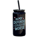 In My Defense I Could Be Worse Tumbler