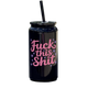 Fuck This Shit Tumbler