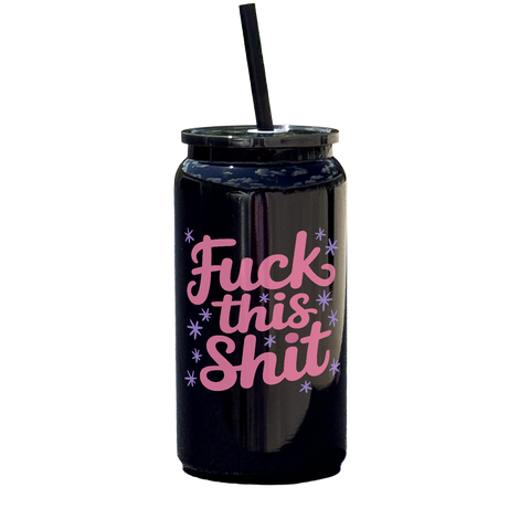 Fuck This Shit Tumbler