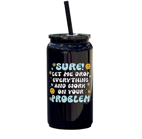 Sure Let Me Drop Everything Tumbler