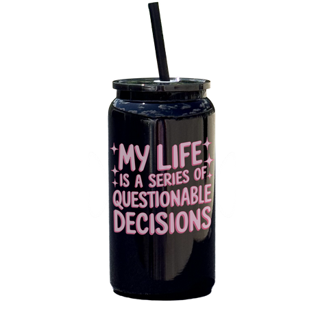 My Life Is a Series of Questionable Decisions Tumbler