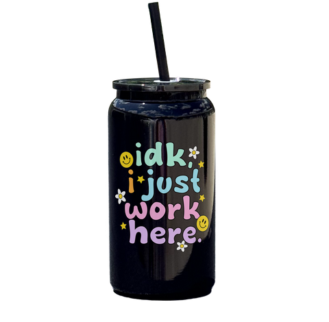 IDK I Just Work Here Tumbler