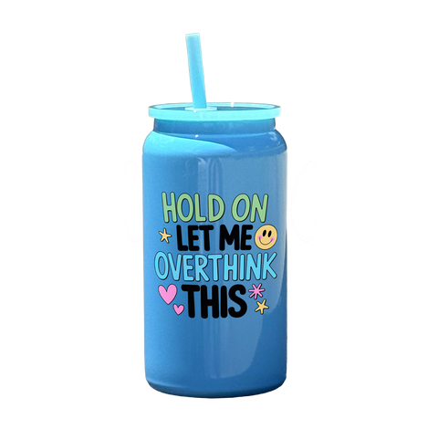 Hold On Let Me Overthink This Tumbler
