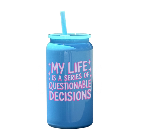 My Life Is a Series of Questionable Decisions Tumbler