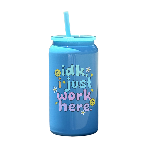 IDK I Just Work Here Tumbler