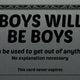 Boys Will Be Boys Excuse Card