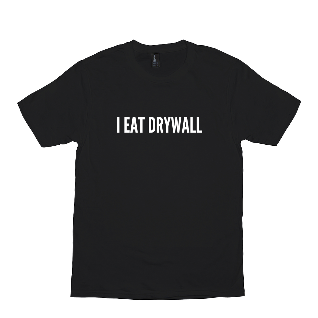 I Eat Drywall Meme Shirt – Shut Up and Take my MONEY