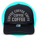 Coffee Coffee Coffee Trucker Hat