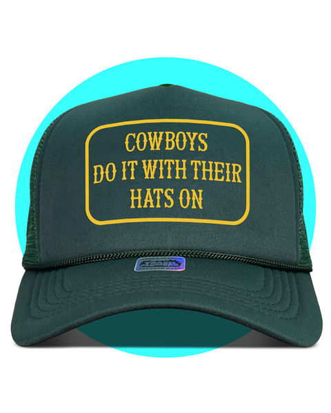 Cowboys Do It With Their Hats On Trucker Hat