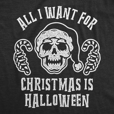 All I Want For Christmas Is Halloween Men's T Shirt