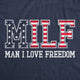 MILF Man: I Love Freedom Men's T-Shirt