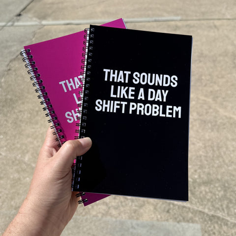 That Sounds Like A Day Shift Problem Notebook