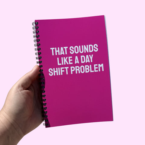 That Sounds Like A Day Shift Problem Notebook