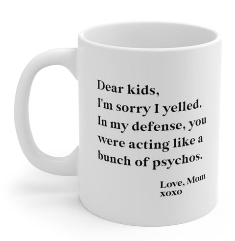Dear Kids I'm Sorry I Yelled Funny Mom Mug