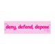 Deny Defend Depose (Live Laugh Love)