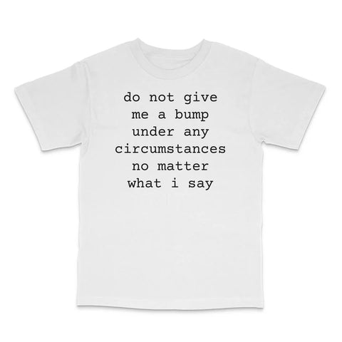 Do Not Give Me A Custom Printed T-Shirt