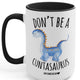 Don't Be A C Asaurus Mug 15oz.