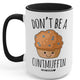 Don't Be A C Muffin 15oz Mug