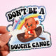 Don’t Be a Douche Canoe Sticker – Funny Retro Glitter Vinyl Sticker