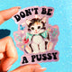 Don’t Be a Pussy Sticker – Funny Retro Cat Glitter Vinyl Sticker