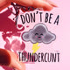 Don't Be A Thunder C Acrylic Keychain