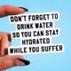 Don't Forget To Drink Water Vinyl Sticker