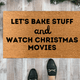 Funny Christmas Doormat, Let's Bake Stuff and Watch Christmas Movies
