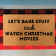 Funny Christmas Doormat, Let's Bake Stuff and Watch Christmas Movies
