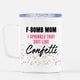 F-Bomb Mom I Sprinkle That Shit Like Confetti Mug