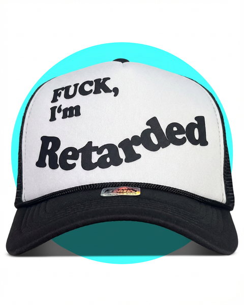 Fuck, I'm Retarded Trucker Hat
