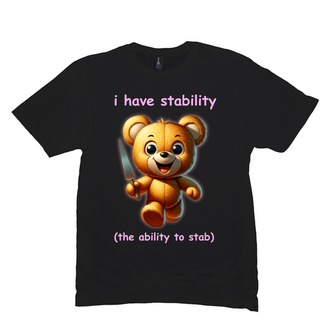 I Have Stability Meme Shirt