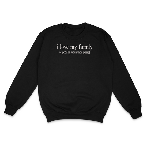 I Love My Family Sweatshirt
