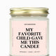 My Favorite Child Gave Me This Candle Gold Top Candle