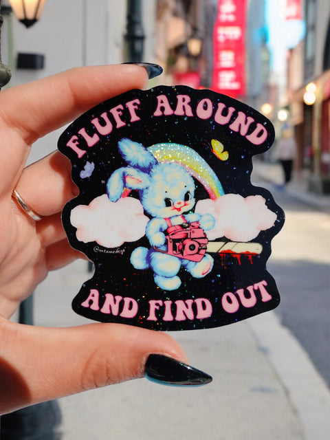 Fluff Around And Find Out Sticker