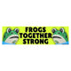Frogs Together Strong