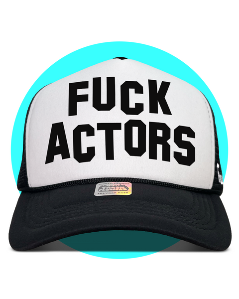 Fuck Actors Trucker Hat