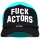 Fuck Actors Trucker Hat