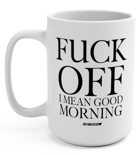 F Off I Mean Good Morning Mugs
