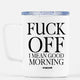 F Off I Mean Good Morning Mugs