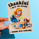 Funny Vinyl Sticker – Thankful I Have You – Dog Waterproof Dark Humor Decal