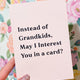 Funny Mom Card | Instead of Grandkids May I Interest You in a Card | Mother’s Day Card | Gift for Mom