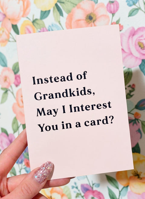Funny Mom Card | Instead of Grandkids May I Interest You in a Card | Mother’s Day Card | Gift for Mom
