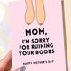 Funny Mom Card | Sorry for Ruining Your Boobs | Mother’s Day Card | Gift for Mom