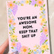 Funny Mom Card | Awesome Mom Keep That Shit Up | Mother’s Day Card | Gift for Mom