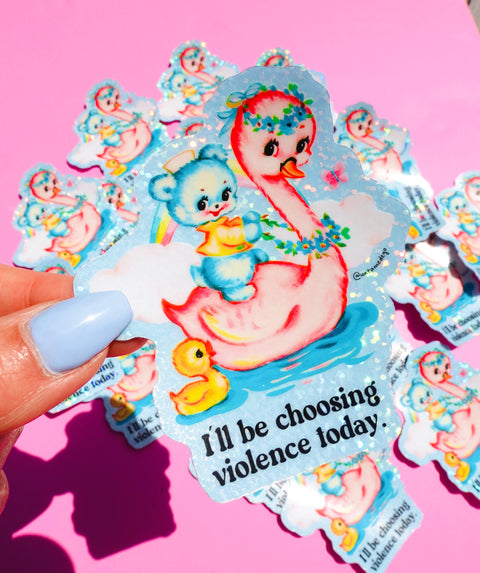 Funny Vinyl Sticker – Choosing Violence Today – Holographic Waterproof Cute Decal